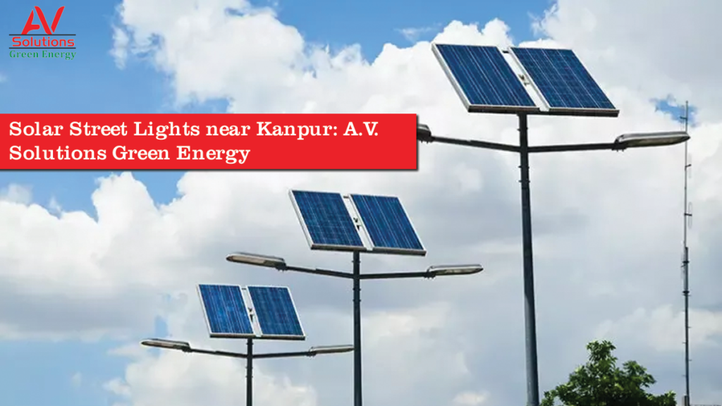 Solar Street Lights near Kanpur: A.V. Solutions Green Energy