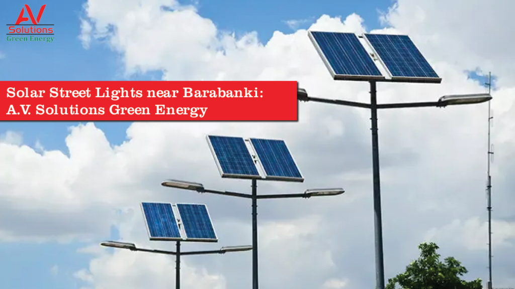 Solar Street Lights near Barabanki: A.V. Solutions Green Energy