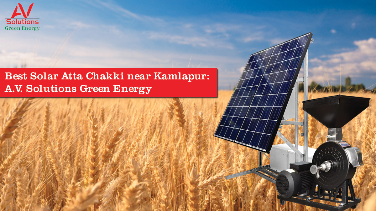 Best Solar Atta Chakki near Kamlapur: A.V. Solutions Green Energy