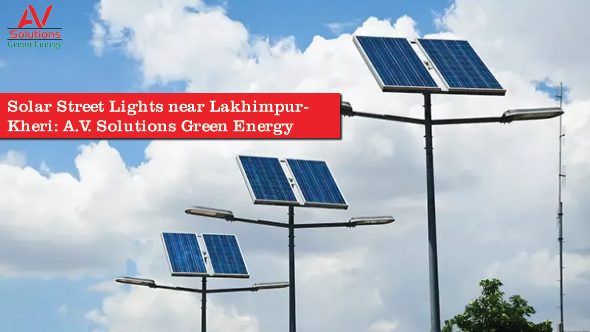 Solar Street Lights near Lakhimpur-Kheri: A.V. Solutions Green Energy